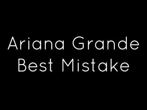 ariana grande best mistake feat big sean songs music videos